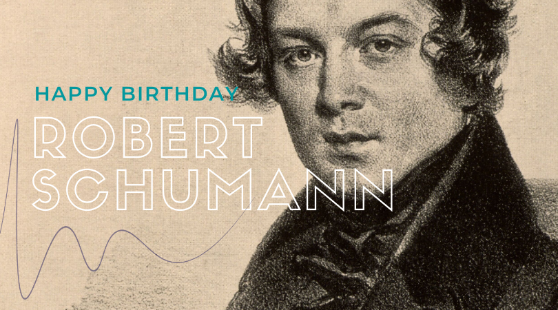 Happy Birthday, Robert Schumann!