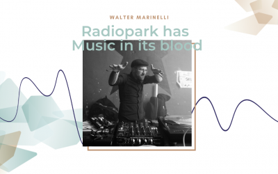 Radiopark has music in its blood #5: Walter Marinelli