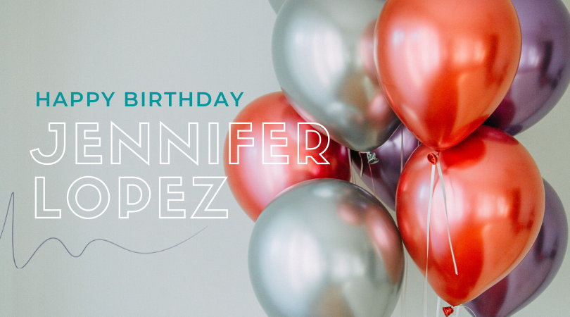 Happy Birthday, Jennifer Lopez!